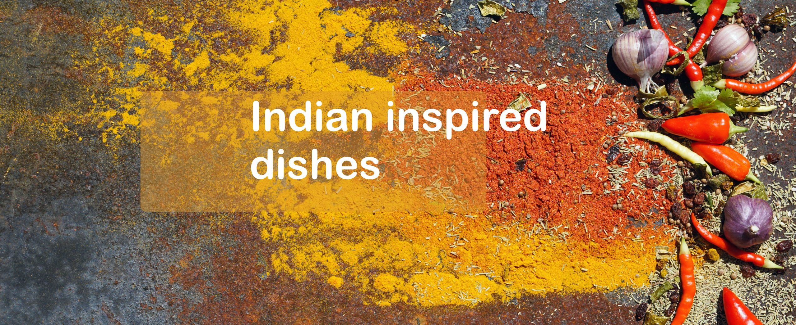 Indian inspired recipes